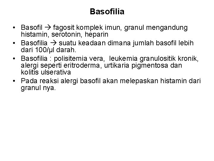 Basofilia • Basofil fagosit komplek imun, granul mengandung histamin, serotonin, heparin • Basofilia suatu