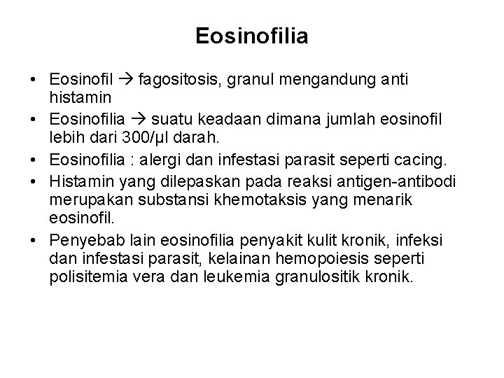 Eosinofilia • Eosinofil fagositosis, granul mengandung anti histamin • Eosinofilia suatu keadaan dimana jumlah