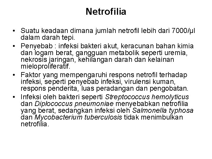Netrofilia • Suatu keadaan dimana jumlah netrofil lebih dari 7000/µl dalam darah tepi. •