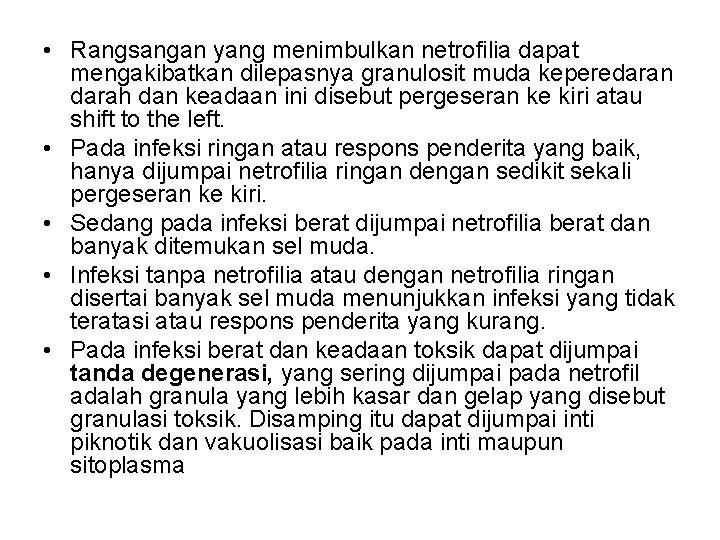  • Rangsangan yang menimbulkan netrofilia dapat mengakibatkan dilepasnya granulosit muda keperedaran darah dan