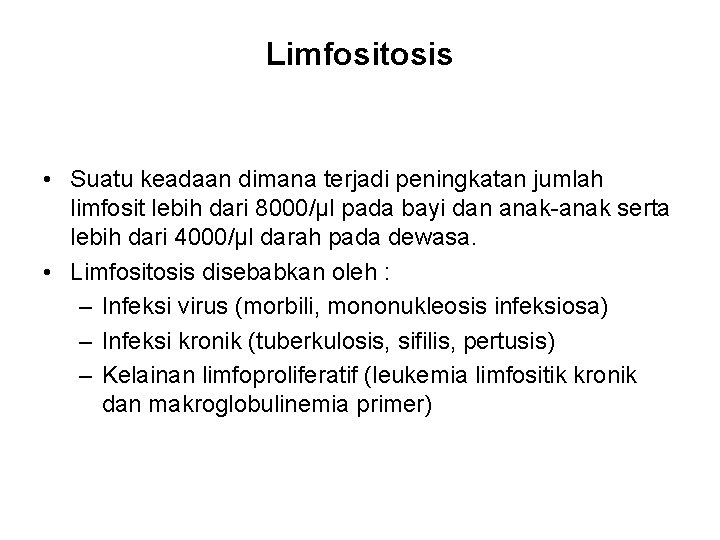 Limfositosis • Suatu keadaan dimana terjadi peningkatan jumlah limfosit lebih dari 8000/µl pada bayi