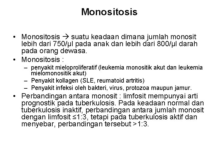 Monositosis • Monositosis suatu keadaan dimana jumlah monosit lebih dari 750/µl pada anak dan