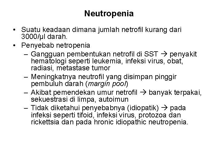 Neutropenia • Suatu keadaan dimana jumlah netrofil kurang dari 3000/µl darah. • Penyebab netropenia