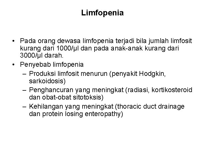 Limfopenia • Pada orang dewasa limfopenia terjadi bila jumlah limfosit kurang dari 1000/µl dan