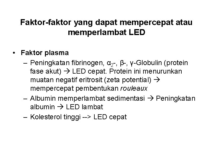 Faktor-faktor yang dapat mempercepat atau memperlambat LED • Faktor plasma – Peningkatan fibrinogen, α