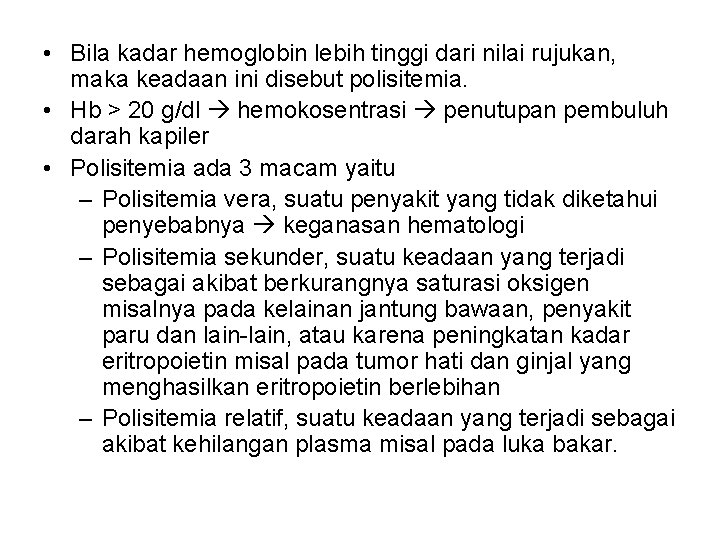  • Bila kadar hemoglobin lebih tinggi dari nilai rujukan, maka keadaan ini disebut