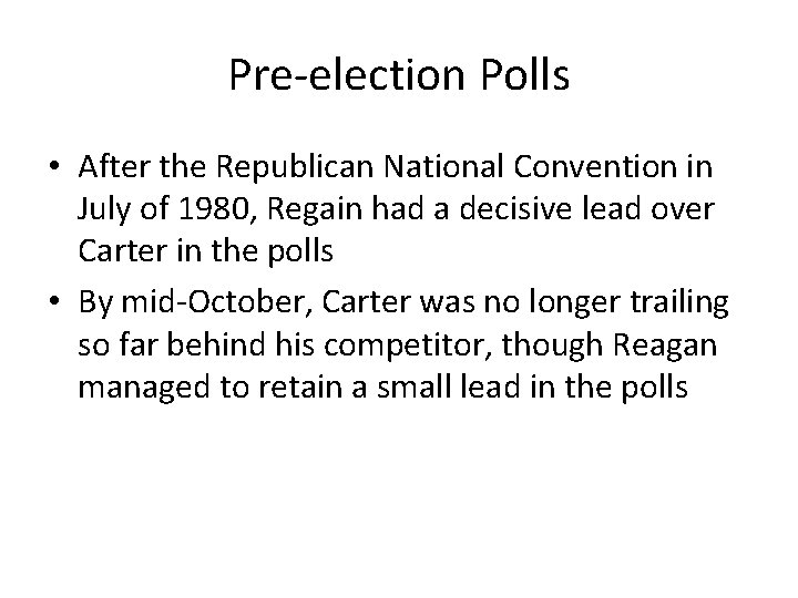 Pre-election Polls • After the Republican National Convention in July of 1980, Regain had