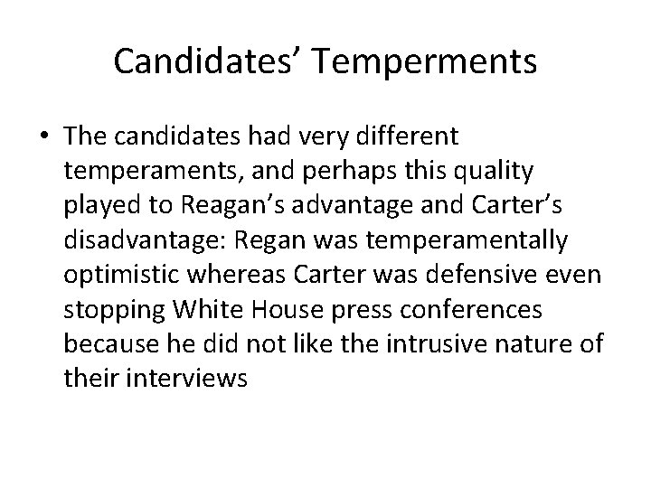 Candidates’ Temperments • The candidates had very different temperaments, and perhaps this quality played