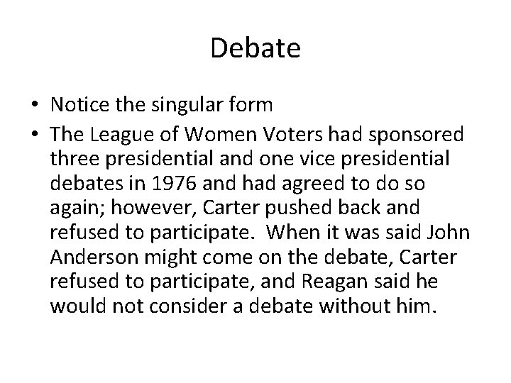 Debate • Notice the singular form • The League of Women Voters had sponsored