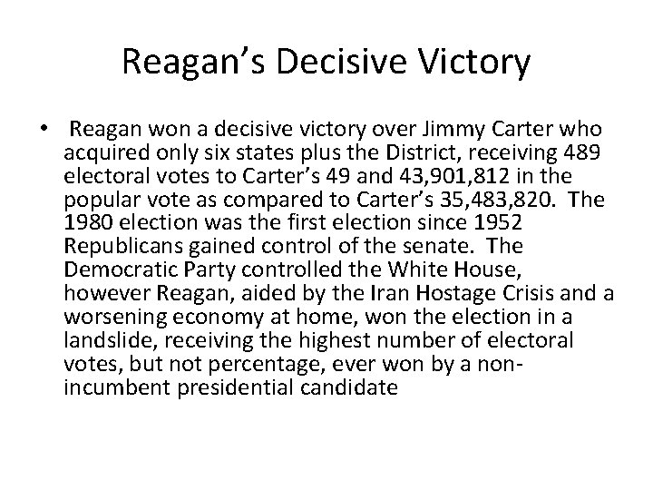 Reagan’s Decisive Victory • Reagan won a decisive victory over Jimmy Carter who acquired