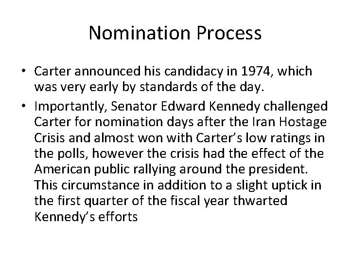 Nomination Process • Carter announced his candidacy in 1974, which was very early by