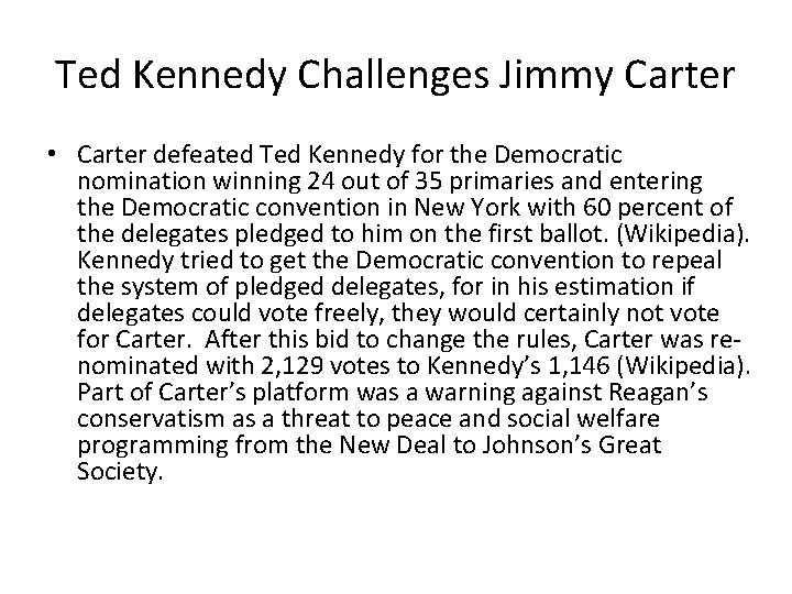 Ted Kennedy Challenges Jimmy Carter • Carter defeated Ted Kennedy for the Democratic nomination