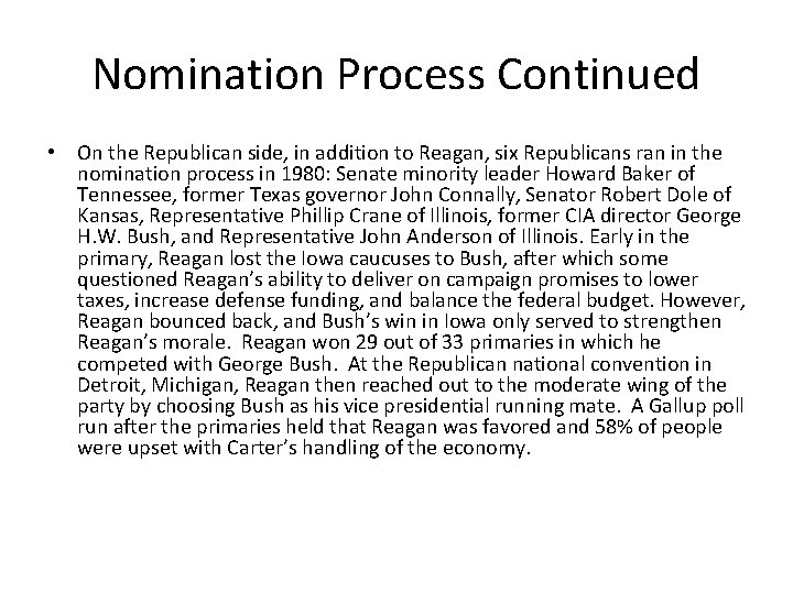 Nomination Process Continued • On the Republican side, in addition to Reagan, six Republicans
