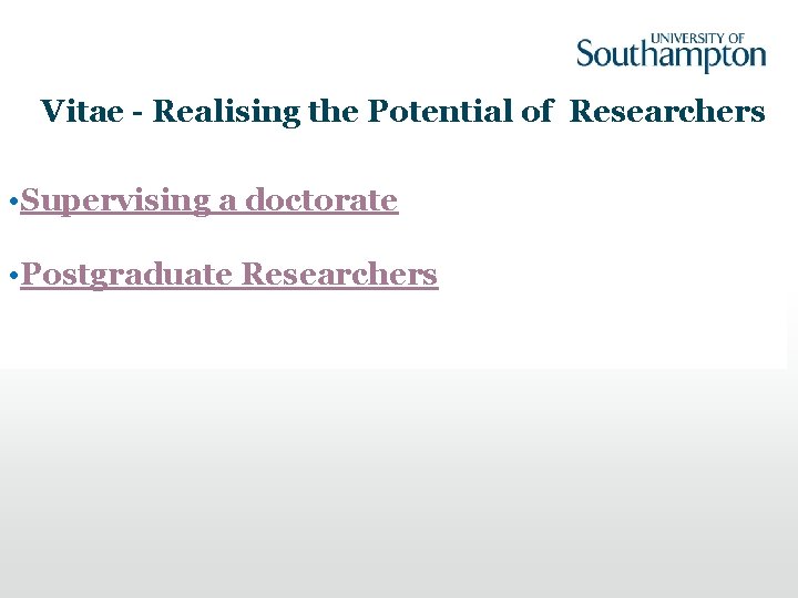 Vitae - Realising the Potential of Researchers • Supervising a doctorate • Postgraduate Researchers