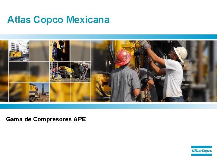 Atlas Copco Mexicana Gama de Compresores APE 