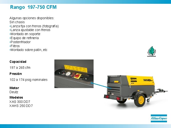 Rango 197 -750 CFM Algunas opciones disponibles: Sin chasis • Lanza fija con frenos