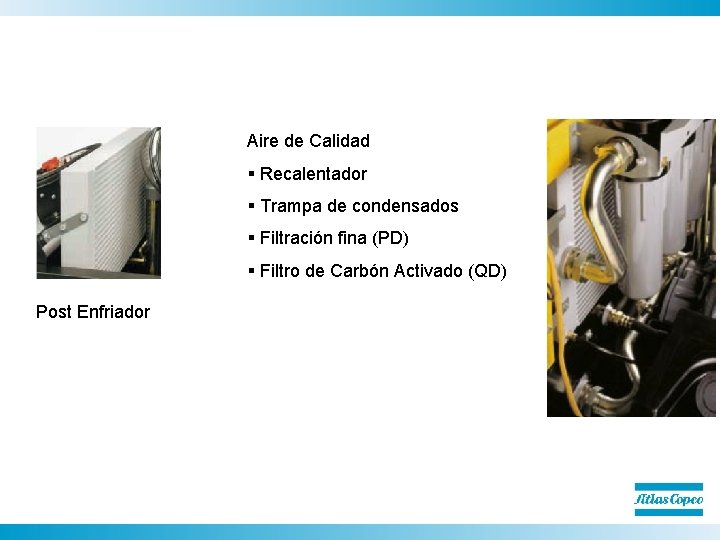 Aire de Calidad § Recalentador § Trampa de condensados § Filtración fina (PD) §