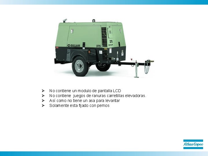 Ø Ø No contiene un modulo de pantalla LCD No contiene juegos de ranuras