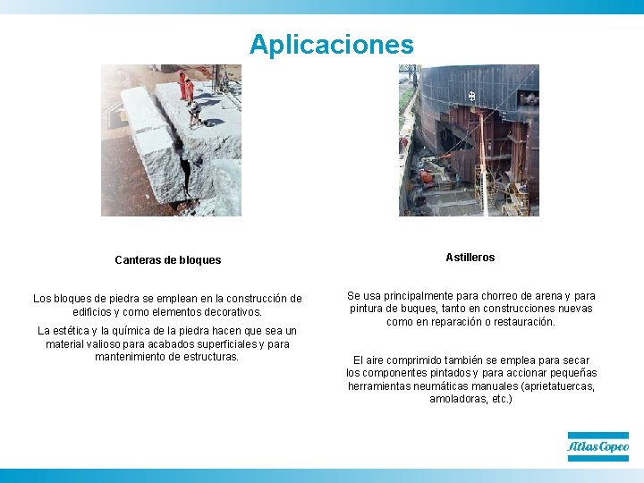 Aplicaciones Canteras de bloques Astilleros Los bloques de piedra se emplean en la construcción