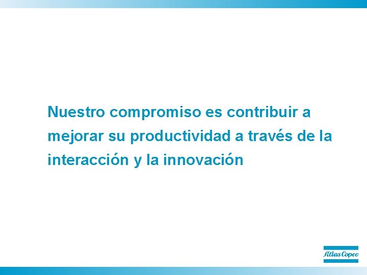 Nuestro compromiso es contribuir a mejorar su productividad a través de la interacción y