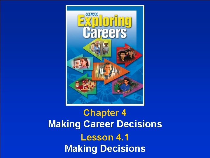 Chapter 4 Making Career Decisions Lesson 4. 1 Making Decisions 