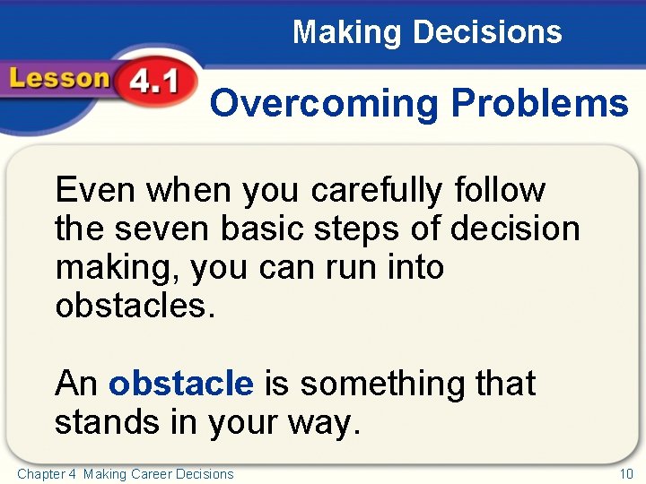 Making Decisions Overcoming Problems Even when you carefully follow the seven basic steps of