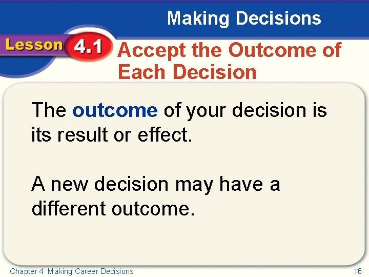 Making Decisions Accept the Outcome of Each Decision The outcome of your decision is