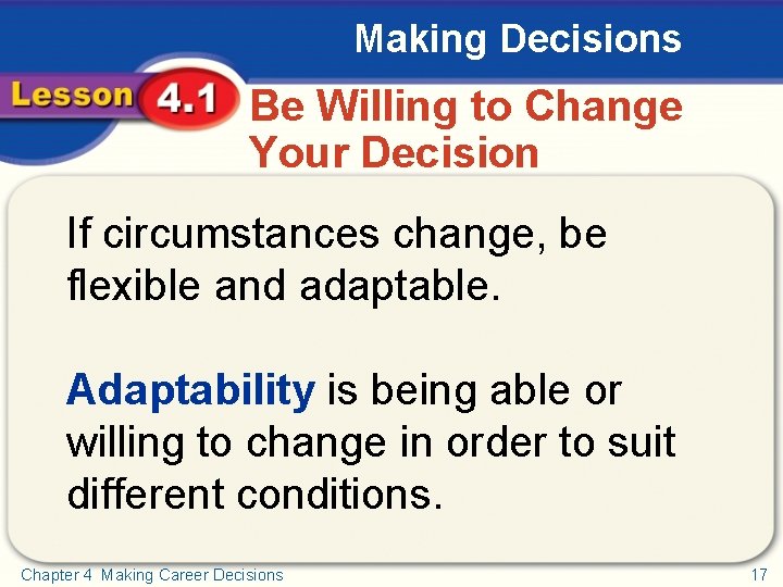 Making Decisions Be Willing to Change Your Decision If circumstances change, be flexible and