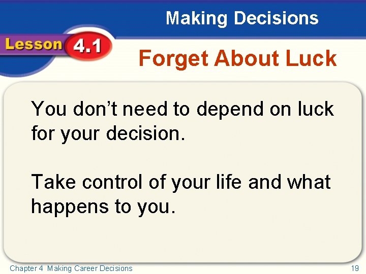 Making Decisions Forget About Luck You don’t need to depend on luck for your