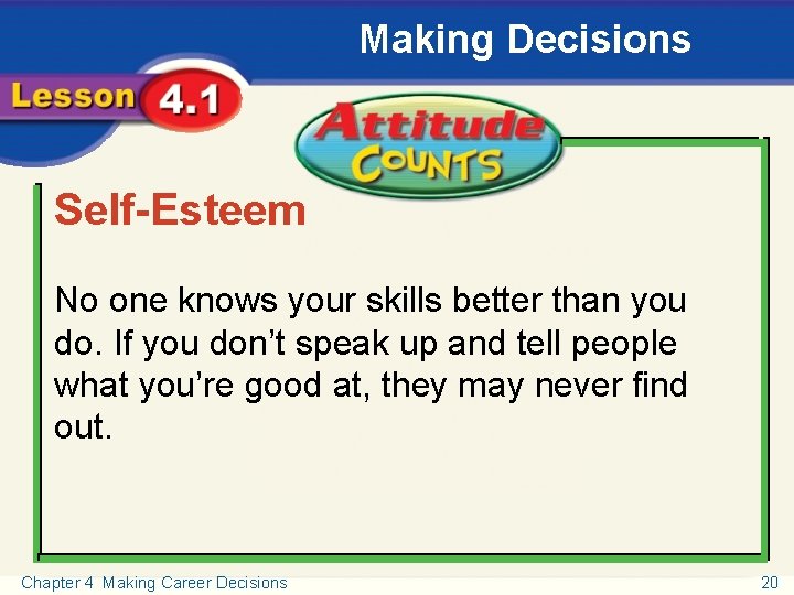 Making Decisions Attitude Counts Self-Esteem No one knows your skills better than you do.