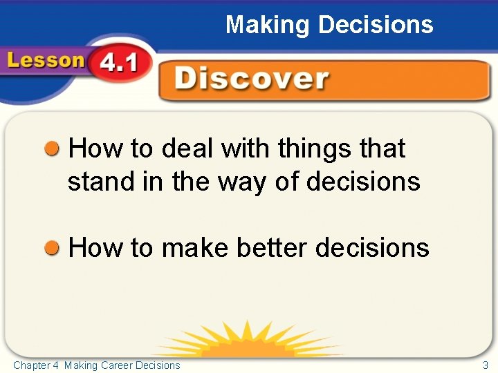 Making Decisions Discover How to deal with things that stand in the way of