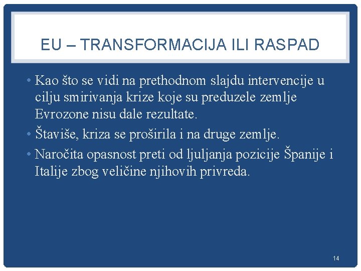 EU – TRANSFORMACIJA ILI RASPAD • Kao što se vidi na prethodnom slajdu intervencije