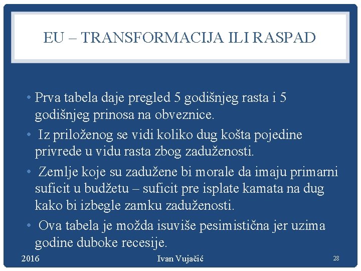 EU – TRANSFORMACIJA ILI RASPAD • Prva tabela daje pregled 5 godišnjeg rasta i