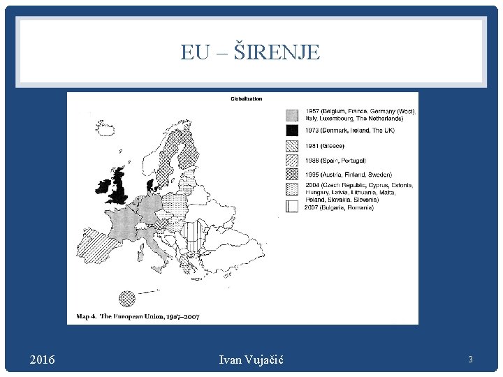 EU – ŠIRENJE 2016 Ivan Vujačić 3 