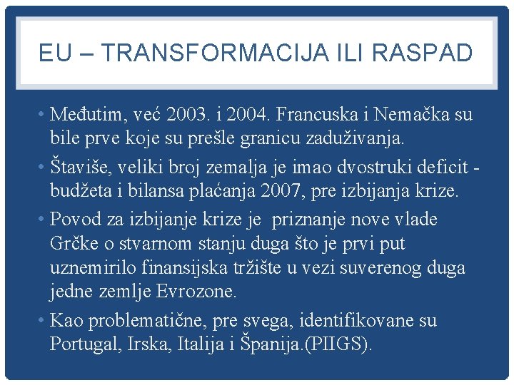 EU – TRANSFORMACIJA ILI RASPAD • Međutim, već 2003. i 2004. Francuska i Nemačka