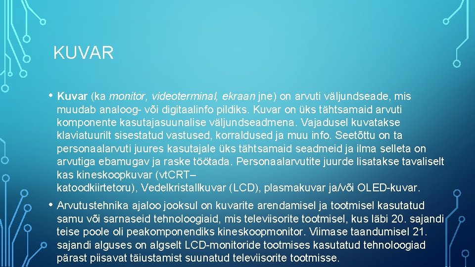  KUVAR • Kuvar (ka monitor, videoterminal, ekraan jne) on arvuti väljundseade, mis muudab