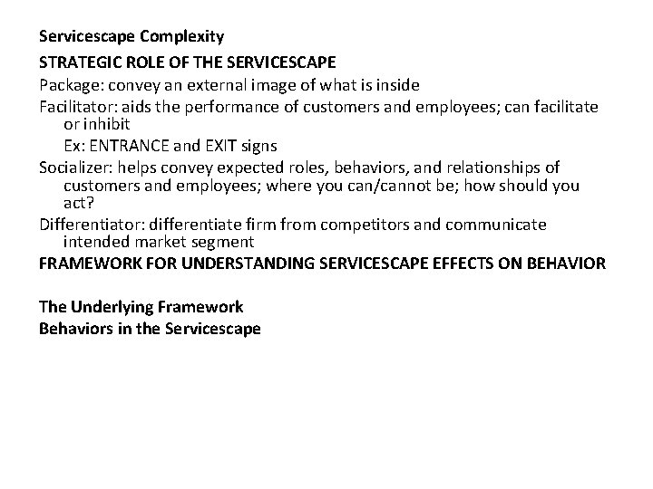 Servicescape Complexity STRATEGIC ROLE OF THE SERVICESCAPE Package: convey an external image of what