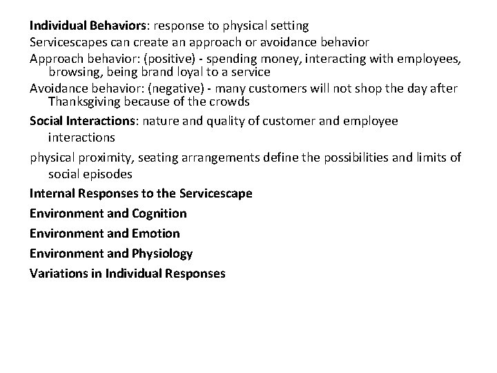 Individual Behaviors: response to physical setting Servicescapes can create an approach or avoidance behavior