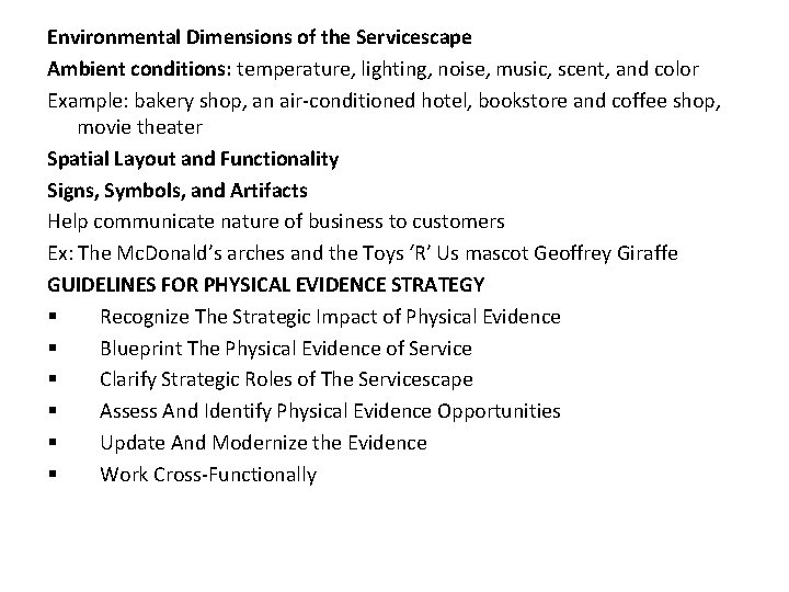 Environmental Dimensions of the Servicescape Ambient conditions: temperature, lighting, noise, music, scent, and color