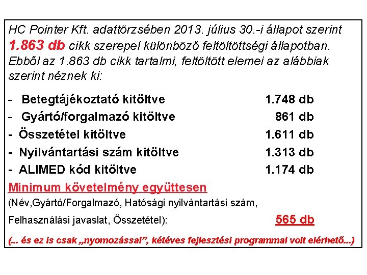 HC Pointer Kft. adattörzsében 2013. július 30. -i állapot szerint 1. 863 db cikk