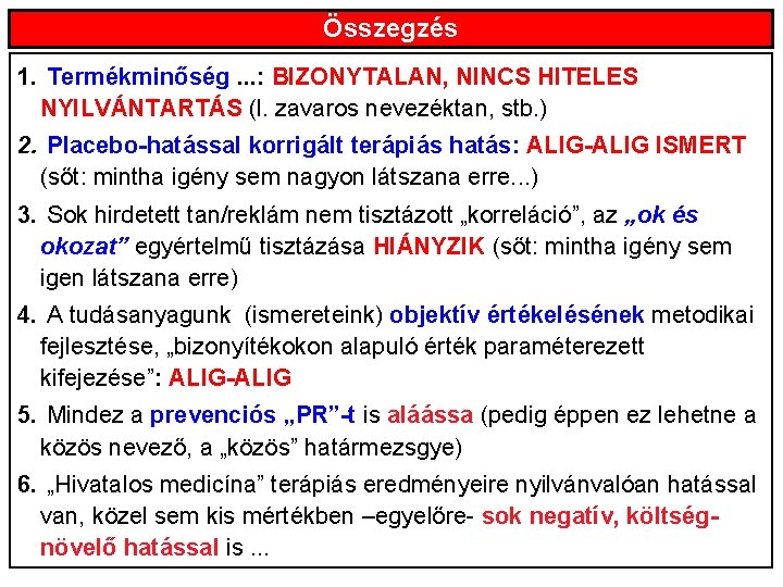 Összegzés 1. Termékminőség. . . : BIZONYTALAN, NINCS HITELES NYILVÁNTARTÁS (l. zavaros nevezéktan, stb.