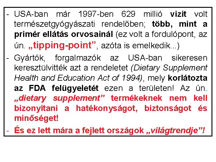 - USA-ban már 1997 -ben 629 millió vizit volt természetgyógyászati rendelőben; több, mint a