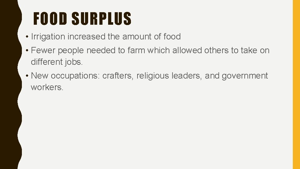 FOOD SURPLUS • Irrigation increased the amount of food • Fewer people needed to FOOD SURPLUS • Irrigation increased the amount of food • Fewer people needed to