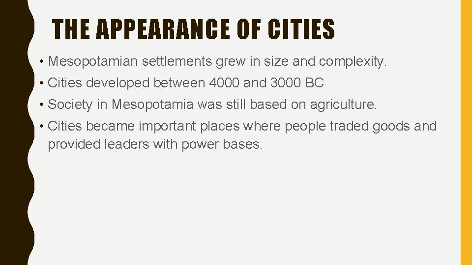 THE APPEARANCE OF CITIES • Mesopotamian settlements grew in size and complexity. • Cities THE APPEARANCE OF CITIES • Mesopotamian settlements grew in size and complexity. • Cities