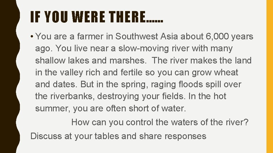 IF YOU WERE THERE…… • You are a farmer in Southwest Asia about 6, IF YOU WERE THERE…… • You are a farmer in Southwest Asia about 6,