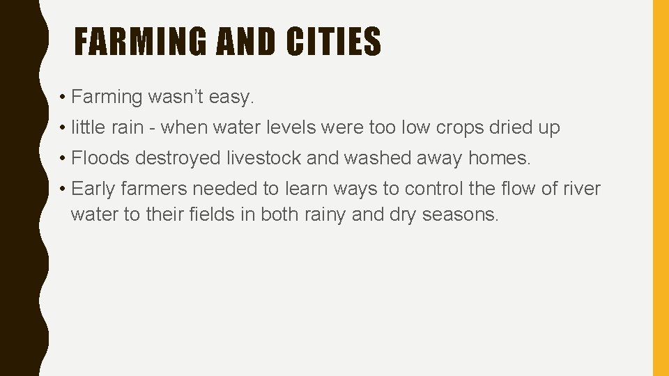 FARMING AND CITIES • Farming wasn’t easy. • little rain - when water levels FARMING AND CITIES • Farming wasn’t easy. • little rain - when water levels