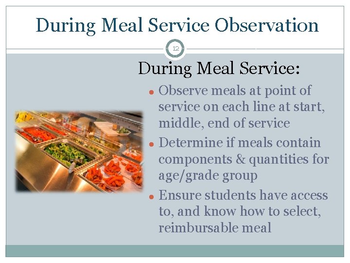 During Meal Service Observation 12 During Meal Service: ● ● ● Observe meals at