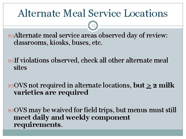 Alternate Meal Service Locations 13 Alternate meal service areas observed day of review: classrooms,