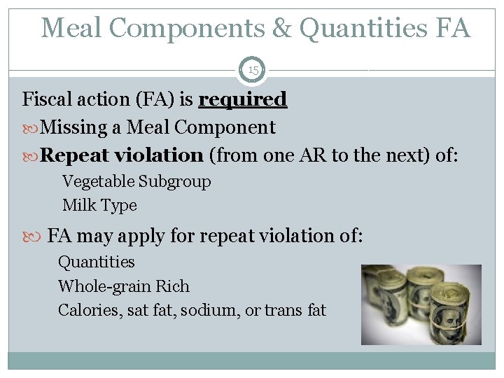 Meal Components & Quantities FA 15 Fiscal action (FA) is required Missing a Meal