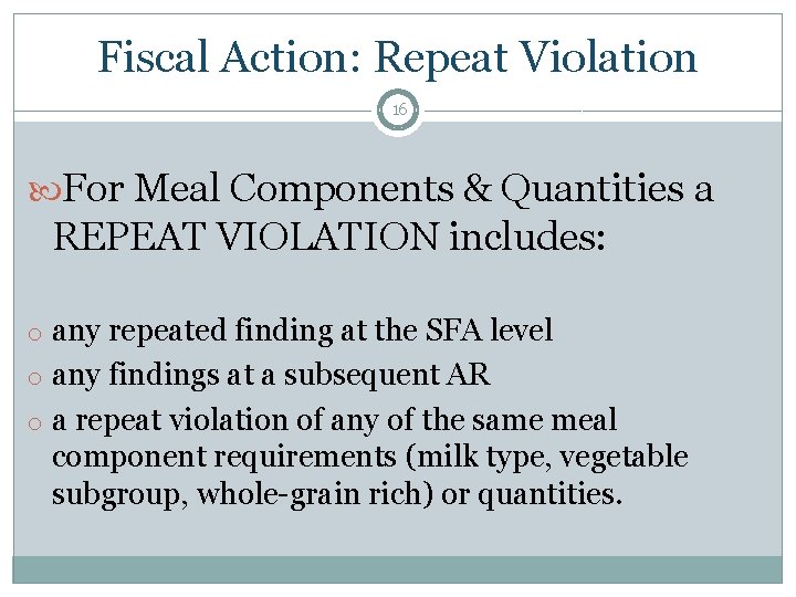 Fiscal Action: Repeat Violation 16 For Meal Components & Quantities a REPEAT VIOLATION includes: